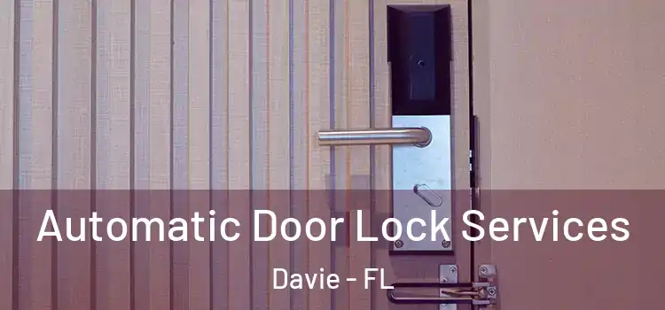  Automatic Door Lock Services Davie - FL