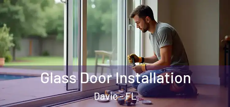 Glass Door Installation Davie - FL