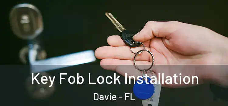 Key Fob Lock Installation Davie - FL
