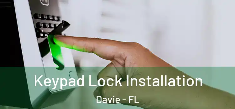 Keypad Lock Installation Davie - FL