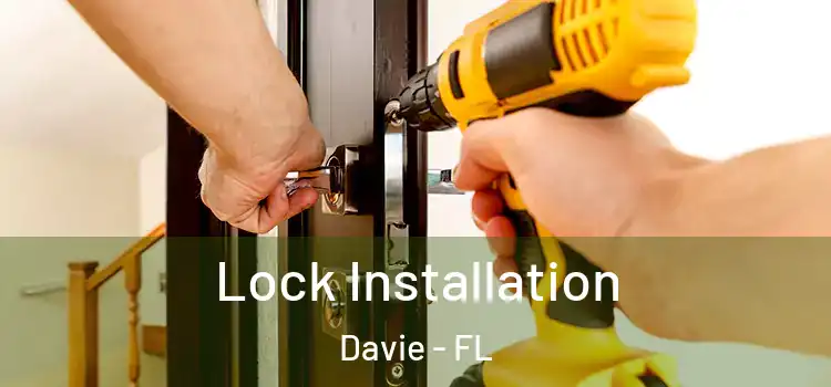  Lock Installation Davie - FL