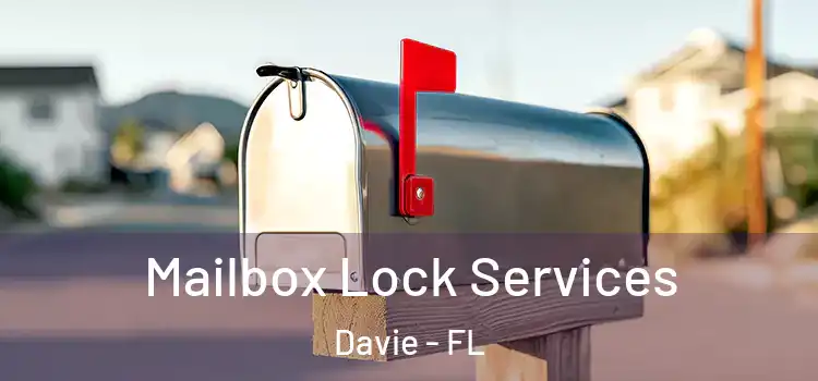Mailbox Lock Services Davie - FL