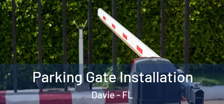 Parking Gate Installation Davie - FL