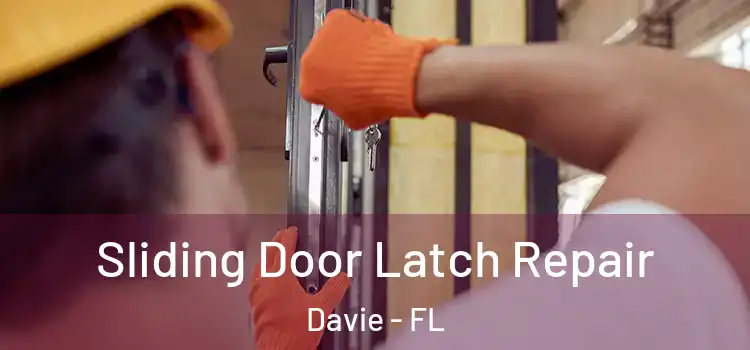 Sliding Door Latch Repair Davie - FL
