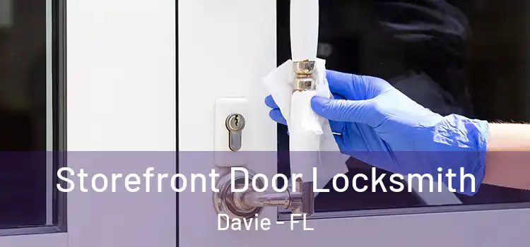 Storefront Door Locksmith Davie - FL